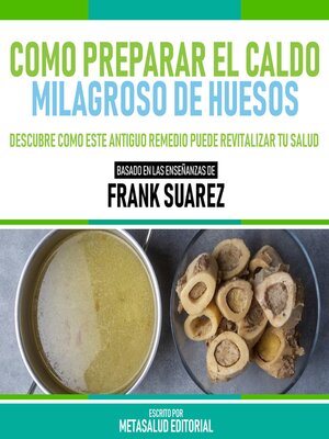 cover image of Como Preparar El Caldo Milagroso De Huesos--Basado En Las Enseñanzas De Frank Suarez